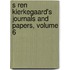 S Ren Kierkegaard's Journals and Papers, Volume 6