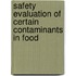 Safety Evaluation of Certain Contaminants in Food