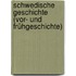 Schwedische Geschichte (Vor- Und Frühgeschichte)