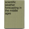 Scientific Weather Forecasting In The Middle Ages door Gerrit Bos