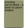 Scouting Out-Of-Doors - A Book For Patrol Leaders door Gilcraft