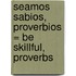 Seamos Sabios, Proverbios = Be Skillful, Proverbs