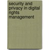 Security And Privacy In Digital Rights Management by Tomas Sander