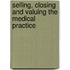 Selling, Closing And Valuing The Medical Practice