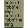 Seton 1: 'Lobo' El Rey / Seton 1: 'Lobo' The King door Jiro Taniguchi