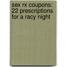 Sex Rx Coupons: 22 Prescriptions For A Racy Night by Sourcebooks Inc