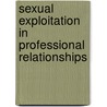 Sexual Exploitation in Professional Relationships door Glen O. Gabbard