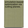 Simulation-Based Optimization Via Cutting Planes. by Wei Wu
