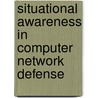 Situational Awareness In Computer Network Defense by Thomas John Owens