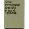 Social Investigation And Rural England, 1870-1914 by Mark Freeman