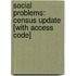 Social Problems: Census Update [With Access Code]