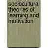 Sociocultural Theories Of Learning And Motivation door Richard A. Walker