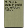 St. Paul: A Study In Social And Religious History door Adolf Deissmann