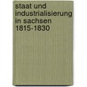 Staat Und Industrialisierung In Sachsen 1815-1830 by Toni Jost