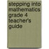 Stepping Into Mathematics Grade 4 Teacher's Guide