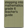 Stepping Into Mathematics Grade 6 Teacher's Guide door Tim Mabuza