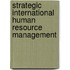 Strategic International Human Resource Management