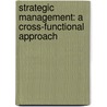 Strategic Management: A Cross-Functional Approach door Stephen J. Porth