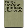 Strategic Planning For Contemporary Urban Regions door Valeria Fedeli