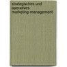 Strategisches Und Operatives Marketing-Management door V. Hefle