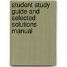 Student Study Guide And Selected Solutions Manual door James S. Walker
