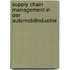 Supply Chain Management In Der Automobilindustrie