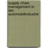 Supply Chain Management In Der Automobilindustrie door Oliver Hülsmann