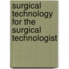 Surgical Technology for the Surgical Technologist door Teri L. Junge