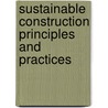 Sustainable Construction Principles And Practices door Gene Farmer
