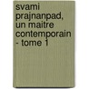 Svami Prajnanpad, Un Maitre Contemporain - Tome 1 by Daniel Roumanoff