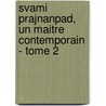 Svami Prajnanpad, Un Maitre Contemporain - Tome 2 by Daniel Roumanoff