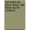 Tae Kwon Do para ninos / Tae Kwon Do for Children door Yeon Hwan Park