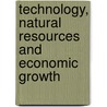 Technology, Natural Resources And Economic Growth door Shunsuke Managi