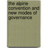 The Alpine Convention And New Modes Of Governance by Johannes Buhl
