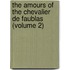 The Amours Of The Chevalier De Faublas (Volume 2)