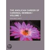 The Anglican Career Of Cardinal Newman (Volume 1) by Edwin Abbott Abbott