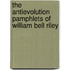 The Antievolution Pamphlets of William Bell Riley