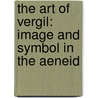 The Art Of Vergil: Image And Symbol In The Aeneid door Viktor Pöschl