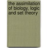 The Assimilation of Biology, Logic and Set Theory door Edward M. Hulburt
