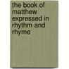The Book of Matthew Expressed in Rhythm and Rhyme door Janice Adele Bowers