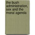 The Bush Administration, Sex and the Moral Agenda