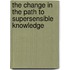 The Change In The Path To Supersensible Knowledge