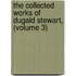 The Collected Works Of Dugald Stewart, (Volume 3)