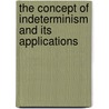 The Concept Of Indeterminism And Its Applications door Aron Katsenelinbioigen