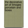 The Decorative Art of Limoges Porcelain and Boxes door Thomas Waterbrook-Clyde