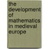 The Development Of Mathematics In Medieval Europe