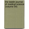 The Dublin Journal Of Medical Science (Volume 54) door Unknown Author