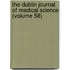 The Dublin Journal Of Medical Science (Volume 58)