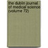 The Dublin Journal Of Medical Science (Volume 72)