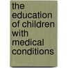 The Education Of Children With Medical Conditions door Closs Alison Closs